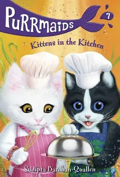 Purrmaids #7: Kittens in the Kitchen, Paperback/Sudipta Bardhan-Quallen