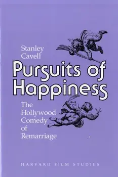 Pursuits of Happiness. The Hollywood Comedy of Remarriage, Paperback/Stanley Cavell