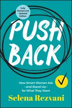 Pushback. How Smart Women Ask--and Stand Up--for What They Want, 2 ed, Paperback/Selena Rezvani