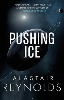 Pushing Ice, Paperback/Alastair Reynolds