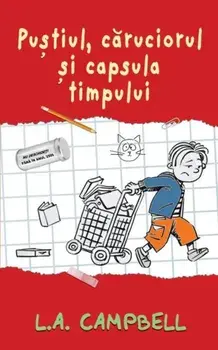 Pustiul, caruciorul si capsula timpului/L.A. Campbell