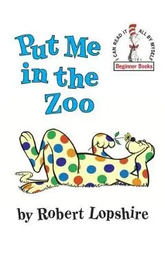 Put Me in the Zoo - Robert Lopshire