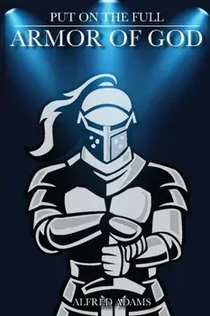 Put on the Full Armor of God, Paperback/Alfred Adams