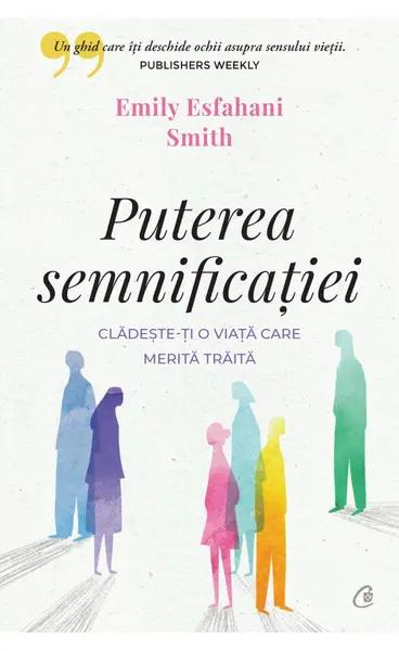 Puterea semnificatiei | Emily Esfahani Smith
