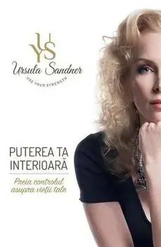 Puterea Ta Interioara: Preia Controlul Asupra Vietii Tale, Paperback/Dr Ursula Yvonne Sandner