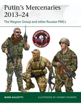 Putin's Mercenaries, 2013–24. The Wagner Group and other Russian PMCs, Paperback/***