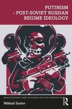 Putinism – Post-Soviet Russian Regime Ideology, Paperback/Mikhail Suslov
