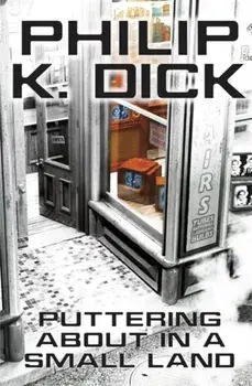 Puttering About in a Small Land, Paperback/Philip K Dick