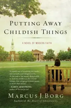 Putting Away Childish Things: A Novel of Modern Faith, Paperback/Marcus J. Borg