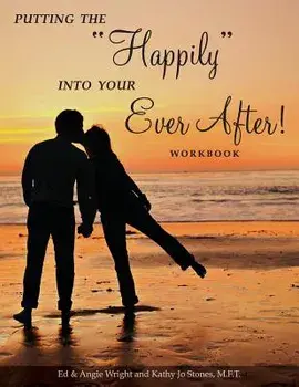 Putting the Happily Into Your Ever After!: Workbook, Paperback/Ed &. Angie Wright