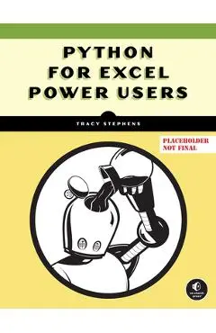 Python for Excel Power Users: Essential Coding Concepts to Increase Your Productivity - Tracy Stephens