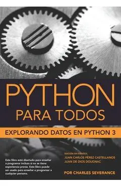 Python para Todos: Explorando la información con Python 3 - Juan Perez Castiallanos