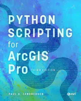 Python Scripting for ArcGIS Pro. Third edition, Paperback/Paul A. Zandbergen