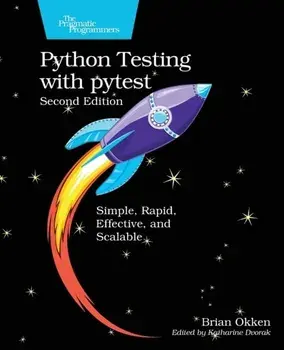 Python Testing with Pytest: Simple, Rapid, Effective, and Scalable, Paperback/Brian Okken