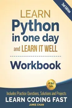 Python Workbook: Learn Python in one day and Learn It Well (Workbook with Questions, Solutions and Projects), Paperback/Jamie Chan
