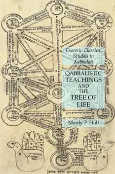 Qabbalistic Teachings and the Tree of Life: Esoteric Classics: Studies in Kabbalah, Paperback/Manly P. Hall