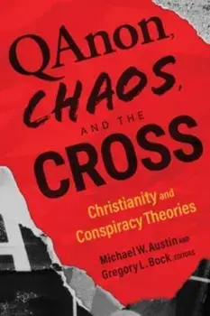 Qanon, Chaos, and the Cross. Christianity and Conspiracy Theories, Paperback/***