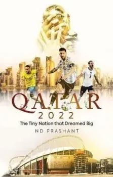 Qatar 2022. The Tiny Nation That Dreamed Big, Paperback/ND Prashant