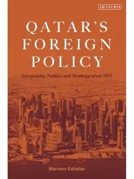 Qatar's Foreign Policy. Geography, Politics and Strategy since 1971, Hardback/***