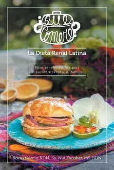 qu Comer ? La Dieta Renal Latina: Ricas Recetas Latinas Para El Paciente Renal y Su Familia/Rocio Garcia
