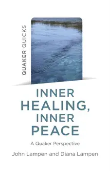 Quaker Quicks - Inner Healing, Inner Peace. A Quaker Perspective, Paperback/Diana Lampen