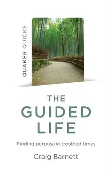 Quaker Quicks - The Guided Life. Finding purpose in troubled times, Paperback/Craig Barnett