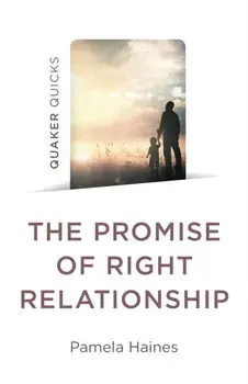 Quaker Quicks - The Promise of Right Relationship, Paperback/Pamela Haines