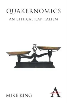Quakernomics: An Ethical Capitalism, Paperback/Mike King