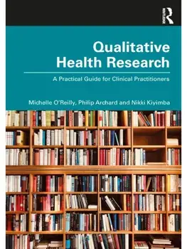 Qualitative Health Research. A Practical Guide for Clinical Practitioners, Paperback/Nikki Kiyimba