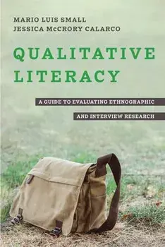 Qualitative Literacy. A Guide to Evaluating Ethnographic and Interview Research, Paperback/Jessica McCrory Calarco