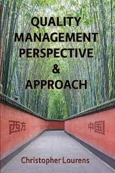 Quality Management Perspective & Approach: Managing and improving quality in China, and elsewhere in the world, Paperback/Christopher Lourens