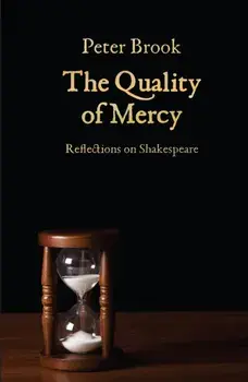 Quality of Mercy. Reflections on Shakespeare, Paperback/Peter Brook