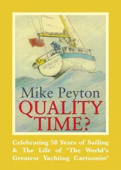 Quality Time?. Celebrating 50 Years of Sailing & the Life of 'the World's Greatest Yachting Cartoonist', Paperback/Mike Peyton