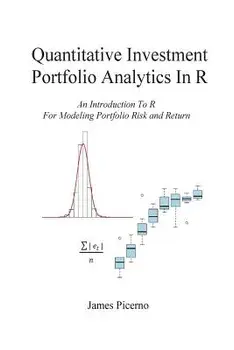 Quantitative Investment Portfolio Analytics in R: An Introduction to R for Modeling Portfolio Risk and Return, Paperback/James Picerno