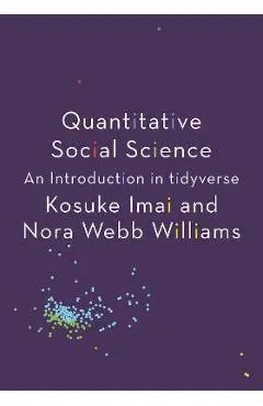 Quantitative Social Science: An Introduction in Tidyverse - Kosuke Imai