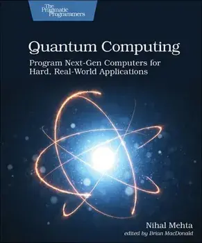 Quantum Computing: Program Next-Gen Computers for Hard, Real-World Applications, Paperback/Nihal Mehta D