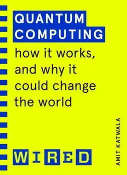 Quantum Computing (WIRED guides). How It Works and How It Could Change the World, Paperback/Wired