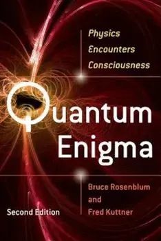 Quantum Enigma: Physics Encounters Consciousness, Paperback (2nd Ed.)/Bruce Rosenblum