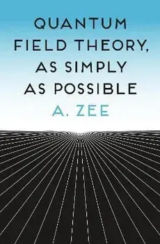 Quantum Field Theory, as Simply as Possible, Hardcover/A. Zee