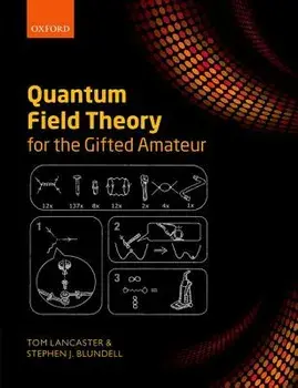Quantum Field Theory for the Gifted Amateur, Paperback/Tom Lancaster