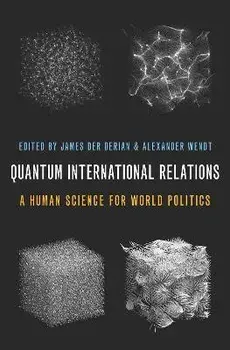 Quantum International Relations. A Human Science for World Politics, Paperback/***