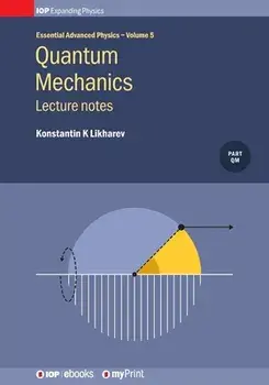 Quantum Mechanics: Lecture Notes, Volume 5: Lecture notes, Paperback/Konstantin K. Likharev