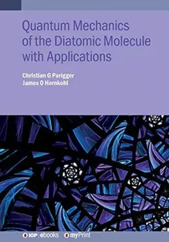Quantum Mechanics of the Diatomic Molecule with Applications, Paperback/Christian G. Parigger