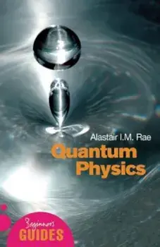 Quantum Physics: A Beginner's Guide, Paperback/Alastair Rae