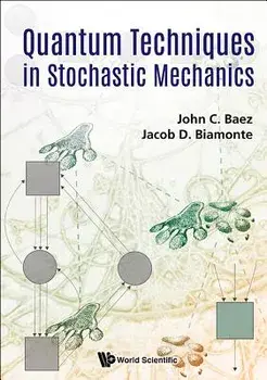 Quantum Techniques in Stochastic Mechanics, Hardcover/John C. Baez