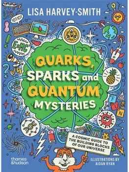 Quarks, Sparks and Quantum Mysteries, Paperback/Lisa Harvey-Smith