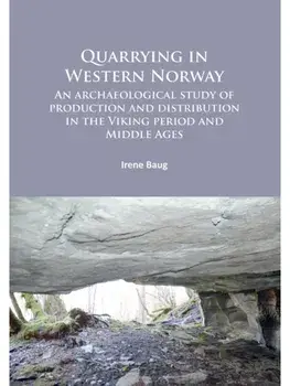 Quarrying in Western Norway. An archaeological study of production and distribution in the Viking period and Middle Ages, Paperback/Irene Baug