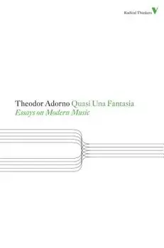 Quasi Una Fantasia: Essays on Modern Music/Theodor Adorno