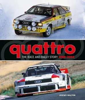 Quattro. The Race and Rally Story: 1980-2004, Hardback/Jeremy Walton