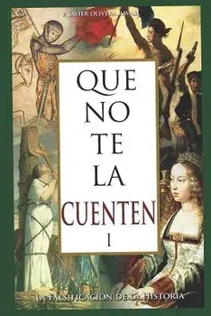Que No Te La Cuenten 1: La Falsificación de la Historia, Paperback/Alfredo Saenz